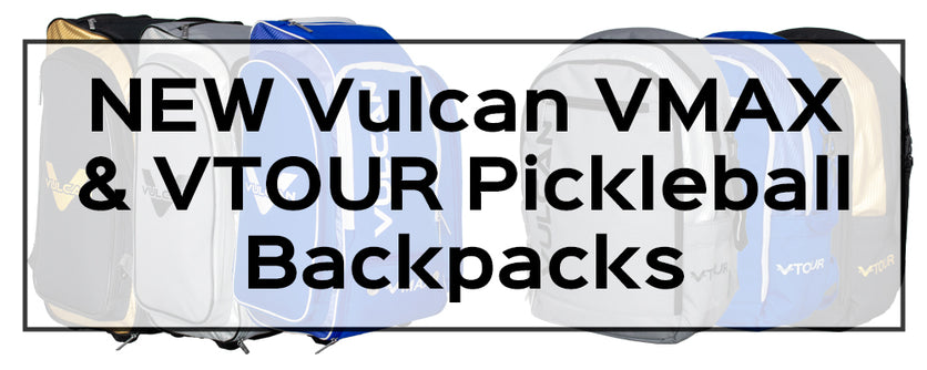 New Vulcan VMAX and VTOUR Pickleball Backpacks - Vulcan Sporting Goods Co.